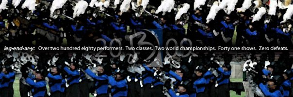 leg-end-ar-y: Over two hundred eighty performers. Two classes. Two world championships. Forty one shows. Zero defeats. (Blue Devils 2009)